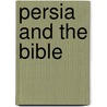 Persia And The Bible door Edwin M. Yamauchi