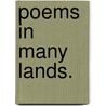 Poems In Many Lands. door James Rennell Rodd