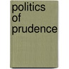 Politics Of Prudence door Russell Kirk