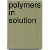 Polymers In Solution door W.C. Forsman