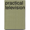 Practical Television door Edgar Thomas Larner