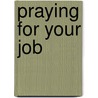 Praying For Your Job door Elmer Townes