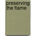 Preserving the Flame
