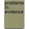 Problems in Evidence door Robert P. Mosteller