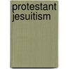 Protestant Jesuitism door Calvin Colton