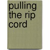 Pulling the Rip Cord by Jeff C. Young