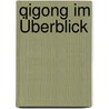 Qigong im Überblick door Onbekend