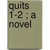 Quits  1-2 ; A Novel by Jemima Montgomery Tautphoeus