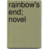 Rainbow's End; Novel door Rex Beachm