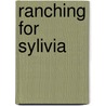 Ranching For Sylivia door Harold Blindloss