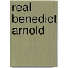 Real Benedict Arnold by Charles Burr Todd