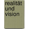 Realität und Vision door Petra Michaelis