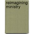 Reimagining Ministry