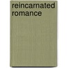 Reincarnated Romance door Z. Steinhoff Patricia