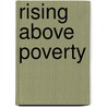 Rising Above Poverty door Joseph A. Bailey