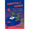 Romantically Askewed door Scott Misko