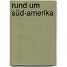 Rund um Süd-Amerika door Oskar von Riesemann