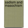 Sadism And Masochism door Wilhelm Stekel