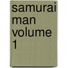 Samurai Man Volume 1 door Naoki Serizawa