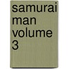 Samurai Man Volume 3 by Naoki Serizawa