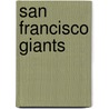 San Francisco Giants by Marty Gitlin