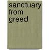 Sanctuary From Greed door Joseph Heath