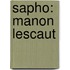 Sapho: Manon Lescaut