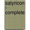 Satyricon - Complete by Petronius Arbiter