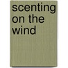 Scenting on the Wind door Susan Bulanda