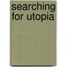 Searching For Utopia door Gregory Claeys