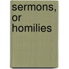 Sermons, Or Homilies door Church of England
