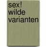 Sex! Wilde Varianten door Emily Dubberley