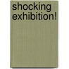 Shocking Exhibition! door Dorothy McCluskie
