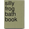 Silly Frog Bath Book door Charlotte Stratford