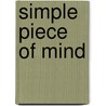 Simple Piece Of Mind by Simon Quellen Field