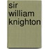 Sir William Knighton