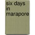 Six Days In Marapore