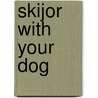 Skijor With Your Dog by Mari Hoe-Raitto