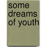 Some Dreams Of Youth door Andrew Fuller