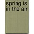 Spring Is in the Air