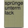 Sprünge unterm Lack by Sibylle Walter