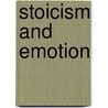 Stoicism And Emotion by Margaret R. Graver