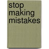 Stop Making Mistakes door Robert Kleinschroth