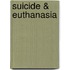 Suicide & Euthanasia
