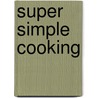 Super Simple Cooking by Nancy Tuminelly