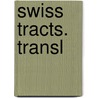 Swiss Tracts. Transl door C�Sar Henri A. Malan