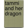 Tammi and Her Dragon door Sami Cowsert
