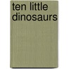Ten Little Dinosaurs door Pattie Schnetzler