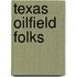 Texas Oilfield Folks