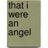 That I Were an Angel